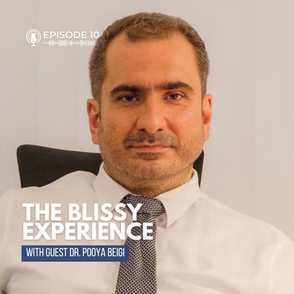 dr. pooya beigi on the blissy experience podcast